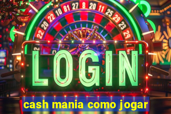 cash mania como jogar